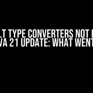 Default Type Converters Not Loaded After Java 21 Update: What Went Wrong?