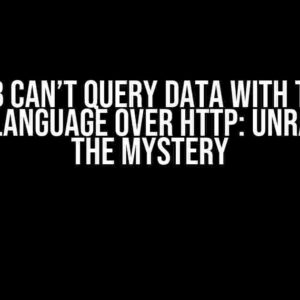 InfluxDB Can’t Query Data with the Same Query Language Over HTTP: Unraveling the Mystery