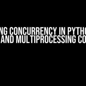 Mastering Concurrency in Python: Using asyncio and multiprocessing Correctly