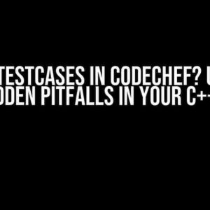 Missed Testcases in CodeChef? Uncover the Hidden Pitfalls in Your C++ Code!